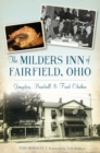 The Milders Inn of Fairfield, Ohio: Gangsters, Baseball & Fried Chicken - eBook