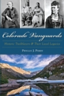 Colorado Vanguards : Historic Trailblazers and Their Local Legacies - eBook