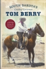 South Dakota's Cowboy Governor Tom Berry : Leadership During the Depression - eBook