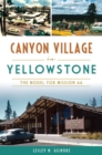 Canyon Village in Yellowstone : The Model for Mission 66 - eBook