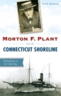 Morton F. Plant and the Connecticut Shoreline : Philanthropy in the Gilded Age - eBook