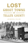 Lost Ghost Towns of Teller County - eBook