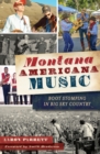 Montana Americana Music : Boot Stomping in Big Sky Country - eBook