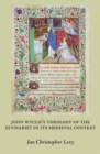 John Wyclif's Theology of the Eucharist in Its Medieval Context - Book