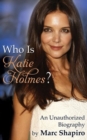 Who Is Katie Holmes? - Book