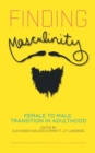 Finding Masculinity - Female to Male Transition in Adulthood - Book