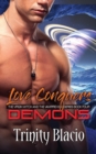 Love Conquers Demons : Book Four of the Virgin Witch and the Vampire King Series - Book