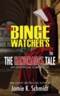 The Binge Watcher's Guide To The Handmaid's Tale - An Unofficial Companion - Book