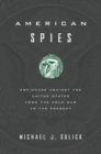 American Spies : Espionage against the United States from the Cold War to the Present - Book