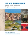 Je me souviens : Histoire, culture, et litterature du Quebec francophone - Book