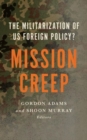 Mission Creep : The Militarization of US Foreign Policy? - Book
