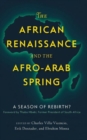The African Renaissance and the Afro-Arab Spring : A Season of Rebirth? - Book