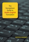 The Georgetown Guide to Arabic-English Translation - Book