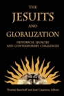 The Jesuits and Globalization : Historical Legacies and Contemporary Challenges - Book