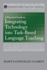 A Practical Guide to Integrating Technology into Task-Based Language Teaching - Book