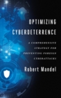 Optimizing Cyberdeterrence : A Comprehensive Strategy for Preventing Foreign Cyberattacks - Book