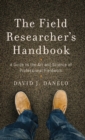 The Field Researcher’s Handbook : A Guide to the Art and Science of Professional Fieldwork - Book