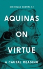 Aquinas on Virtue : A Causal Reading - Book
