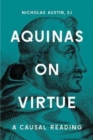 Aquinas on Virtue : A Causal Reading - Book