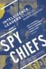 Spy Chiefs: Volume 2 : Intelligence Leaders in Europe, the Middle East, and Asia - Book
