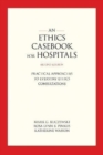 An Ethics Casebook for Hospitals : Practical Approaches to Everyday Ethics Consultations - Book