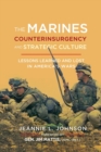 The Marines, Counterinsurgency, and Strategic Culture : Lessons Learned and Lost in America's Wars - Book