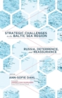 Strategic Challenges in the Baltic Sea Region : Russia, Deterrence, and Reassurance - Book