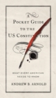 A Pocket Guide to the US Constitution : What Every American Needs to Know - Book