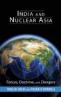 India and Nuclear Asia : Forces, Doctrine, and Dangers - Book