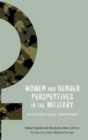 Women and Gender Perspectives in the Military : An International Comparison - Book