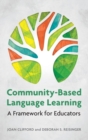 Community-Based Language Learning : A Framework for Educators - Book