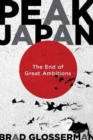 Peak Japan : The End of Great Ambitions - Book
