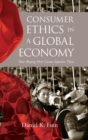 Consumer Ethics in a Global Economy : How Buying Here Causes Injustice There - Book