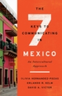 The Seven Keys to Communicating in Mexico : An Intercultural Approach - Book