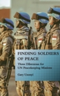 Finding Soldiers of Peace : Three Dilemmas for UN Peacekeeping Missions - Book
