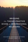 Bridging the Theory-Practice Divide in International Relations - Book