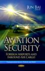 Aviation Security : Foreign Airports & Inbound Air Cargo - Book
