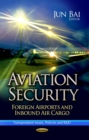 Aviation Security : Foreign Airports and Inbound Air Cargo - eBook