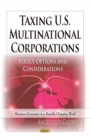 Taxing U.S. Multinational Corporations : Policy Options and Considerations - eBook