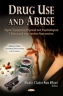 Drug Use & Abuse : Signs/Symptoms, Physical & Psychological Effects & Intervention Approaches - Book