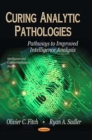 Curing Analytic Pathologies : Pathways to Improved Intelligence Analysis - eBook