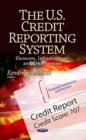 U.S. Credit Reporting System : Elements, Infrastructure & Key Processes - Book