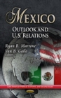 Mexico : Outlook and U.S. Relations - eBook