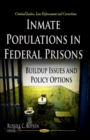 Inmate Populations in Federal Prisons : Build-up Issues & Policy Options - Book