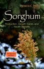 Sorghum : Production, Growth Habits & Health Benefits - Book