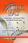 Milk Fat : Composition, Nutritional Value and Health Implications - eBook