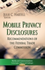 Mobile Privacy Disclosures : Recommendations of the Federal Trade Commission - Book