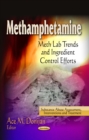 Methamphetamine : Meth Lab Trends and Ingredient Control Efforts - eBook