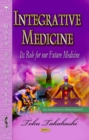 Integrative Medicine : Its Role for Our Future Medicine - Book