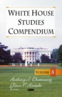 White House Studies Compendium : Volume 8 - Book